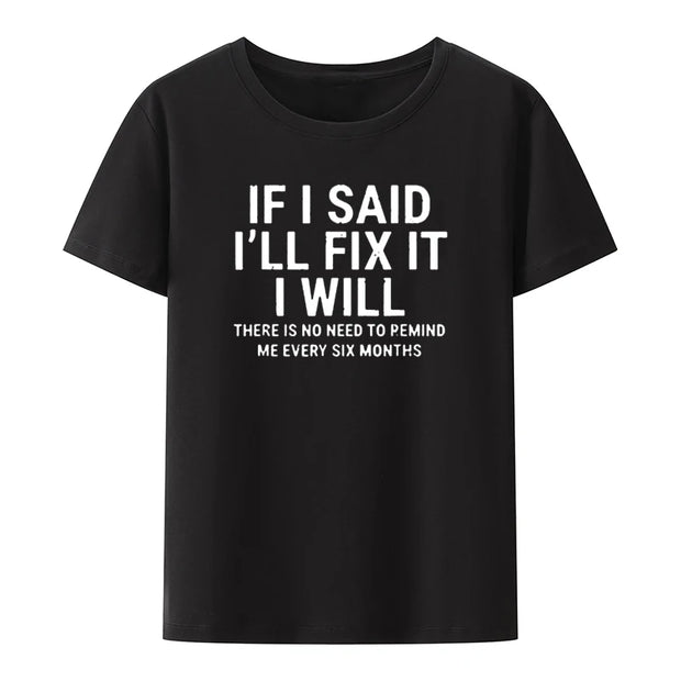 If I Said I'll Fix It... T Shirt