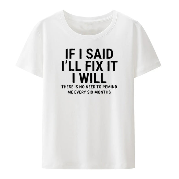 If I Said I'll Fix It... T Shirt